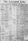 Liverpool Echo Monday 26 April 1880 Page 1