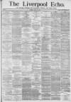 Liverpool Echo Friday 23 July 1880 Page 1