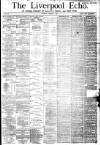 Liverpool Echo Tuesday 01 March 1881 Page 1