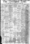 Liverpool Echo Tuesday 07 February 1882 Page 1