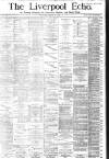 Liverpool Echo Wednesday 22 March 1882 Page 1