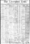 Liverpool Echo Saturday 27 May 1882 Page 1