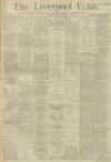 Liverpool Echo Tuesday 22 January 1884 Page 1