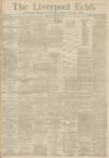 Liverpool Echo Monday 18 February 1884 Page 1