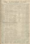 Liverpool Echo Saturday 26 April 1884 Page 1