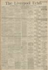 Liverpool Echo Saturday 18 October 1884 Page 1