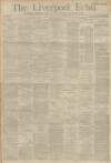 Liverpool Echo Saturday 08 November 1884 Page 1