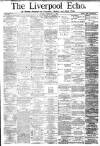 Liverpool Echo Monday 09 February 1885 Page 1