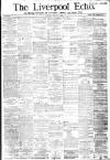 Liverpool Echo Friday 06 March 1885 Page 1