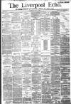 Liverpool Echo Saturday 02 May 1885 Page 1