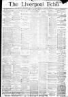 Liverpool Echo Monday 07 September 1885 Page 1