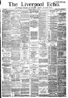Liverpool Echo Monday 15 March 1886 Page 1