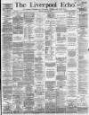 Liverpool Echo Monday 29 April 1889 Page 1