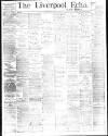 Liverpool Echo Wednesday 08 April 1891 Page 1