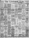 Liverpool Echo Friday 03 March 1893 Page 1