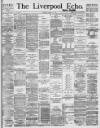 Liverpool Echo Tuesday 18 April 1893 Page 1