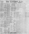 Liverpool Echo Wednesday 09 March 1898 Page 1
