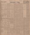 Liverpool Echo Tuesday 07 April 1914 Page 1