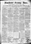 Manchester Evening News Thursday 22 April 1869 Page 1