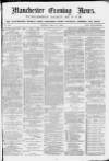 Manchester Evening News Friday 21 May 1869 Page 1