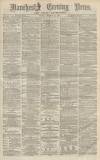 Manchester Evening News Friday 25 March 1870 Page 1