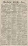 Manchester Evening News Monday 14 November 1870 Page 1