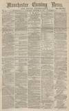 Manchester Evening News Thursday 22 December 1870 Page 1