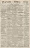 Manchester Evening News Thursday 14 December 1871 Page 1