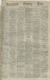 Manchester Evening News Monday 01 April 1872 Page 1
