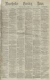 Manchester Evening News Wednesday 10 April 1872 Page 1