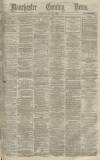 Manchester Evening News Thursday 25 April 1872 Page 1