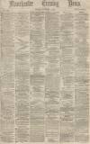 Manchester Evening News Monday 04 November 1872 Page 1