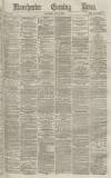 Manchester Evening News Saturday 03 May 1873 Page 1