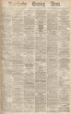 Manchester Evening News Saturday 02 August 1873 Page 1