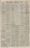 Manchester Evening News Monday 18 December 1876 Page 1