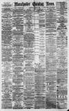 Manchester Evening News Thursday 01 March 1877 Page 1