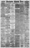 Manchester Evening News Friday 01 June 1877 Page 1