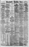 Manchester Evening News Saturday 08 December 1877 Page 1