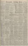 Manchester Evening News Friday 10 May 1878 Page 1