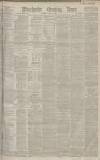 Manchester Evening News Thursday 17 August 1882 Page 1