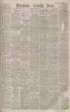 Manchester Evening News Saturday 17 May 1884 Page 1