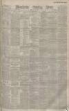 Manchester Evening News Friday 30 May 1884 Page 1