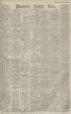 Manchester Evening News Thursday 24 September 1885 Page 1