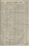Manchester Evening News Monday 09 November 1885 Page 1