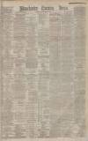 Manchester Evening News Thursday 10 December 1885 Page 1