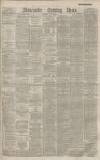 Manchester Evening News Wednesday 11 May 1887 Page 1
