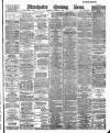 Manchester Evening News Thursday 09 February 1888 Page 1
