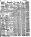 Manchester Evening News Tuesday 21 February 1888 Page 1