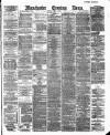 Manchester Evening News Monday 09 April 1888 Page 1