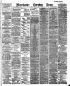 Manchester Evening News Friday 13 April 1888 Page 1